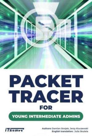 Packet Tracer for Young Intermediate Admins de Jerzy Kluczewski