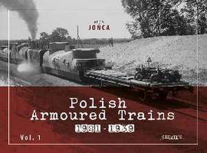 Polish Armoured Trains 1921-1939 Vol. 1 de Jo&