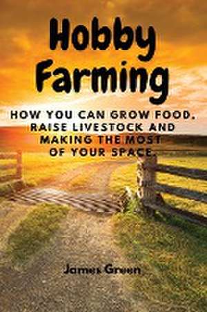 Hobby Farming de James Green