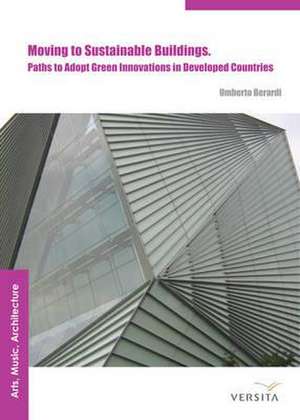 Moving to Sustainable Buildings: – Paths to Adopt Green Innovations in Developed Countries de Umberto Berardi