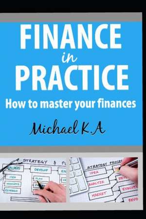 Finance in practice - How to master your finances: You Can Be Rich de Michael K. a.