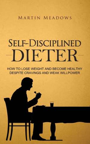 Self-Disciplined Dieter de Martin Meadows