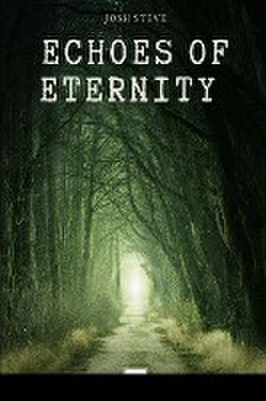 Echoes of Eternity de Josh Steve