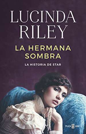 La hermana sombra : la historia de Star de Lucinda Riley