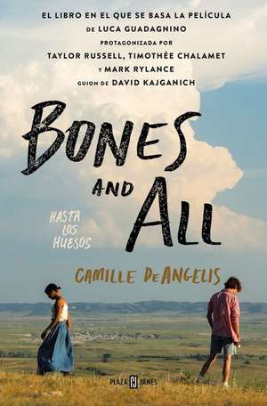 Bones & All. Hasta Los Huesos (Spanish Edition) de Camille Deangelis