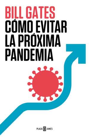 Cómo Evitar La Próxima Pandemia / How to Prevent the Next Pandemic de Bill Gates