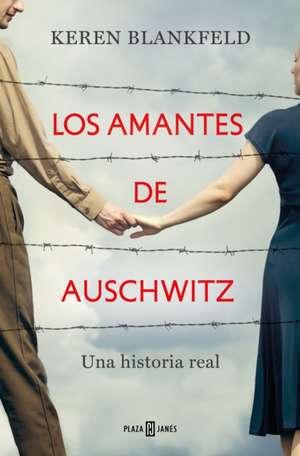 Los Amantes de Auschwitz/ Lovers in Auschwitz de Keren Blankfeld