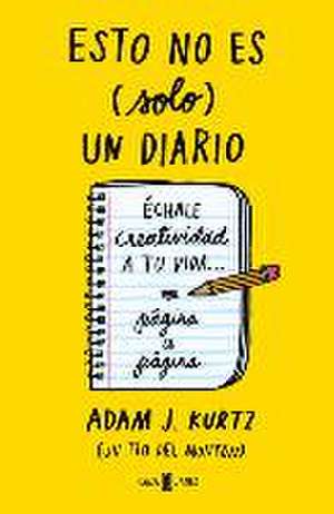 Esto No Es Solo Un Diario: Échale Creatividad a Tu Vida... Página a Página / 1 P Age at a Time: A Daily Creative Companion de Adam J. Kurtz