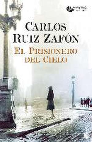 El prisionero del cielo de Carlos Ruiz Zafón