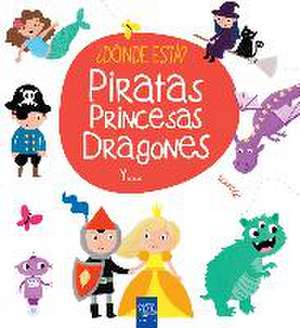 ¿Dónde está? Piratas, princesas, dragones y-- de Yoyo . . . [et al.