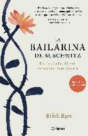 La bailarina de Auschwitz : una inspiradora historia de valentía y supervivencia de Edith Eger