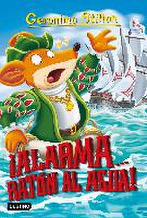 Alarma-- ¡ratón al agua! de Geronimo Stilton