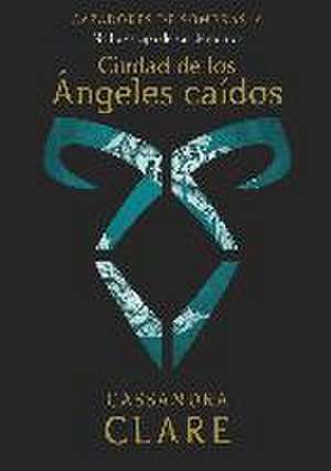 Ciudad de los Ángeles caídos : nadie escapa de sus demonios de Cassandra Clare