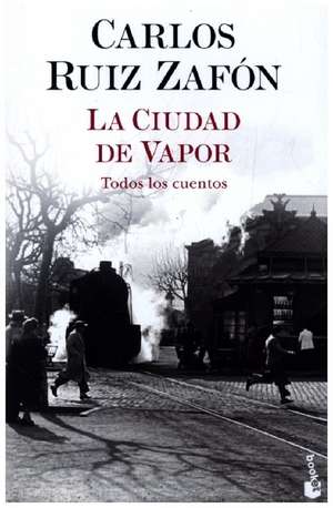 La ciudad de vapor de Carlos Ruiz Zafon