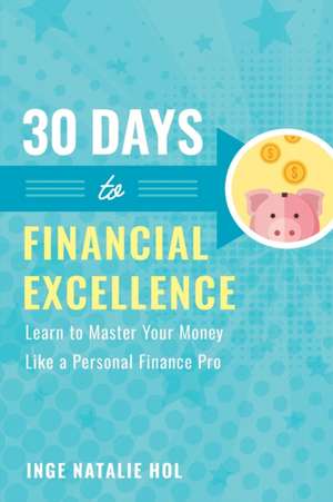 30 Days to Financial Excellence de Inge Natalie Hol