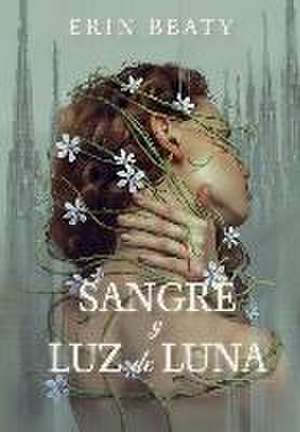 Sangre y luz de luna de Erin Beaty