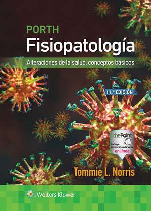 Porth. Fisiopatología: Alteraciones de la salud, conceptos básicos de Tommie Norris