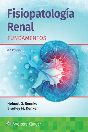 Fisiopatología renal. Fundamentos de Helmut Rennke MD