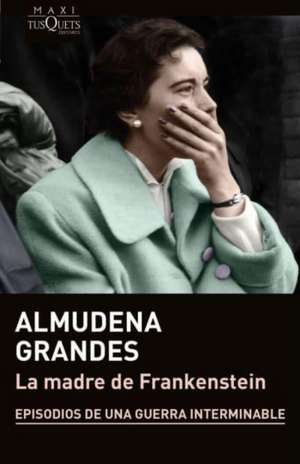 La madre de Frankenstein de Almudena Grandes