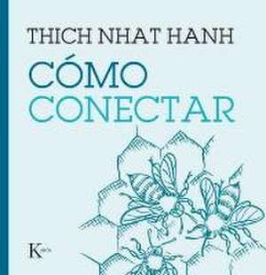 Cómo Conectar de Thich Nhat Hanh