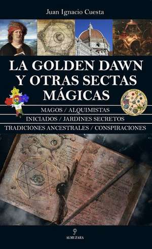 Golden Dawn Y Otras Sectas Magicas, La de Juan Ignacio Cuesta Millan