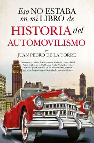 Eso No Estaba En Mi Libro de Historia del Automovilismo de Juan Pedro de la Torre de Mingo