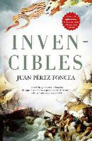 Invencibles de Juan Antonio Perez-Foncea Alvarez