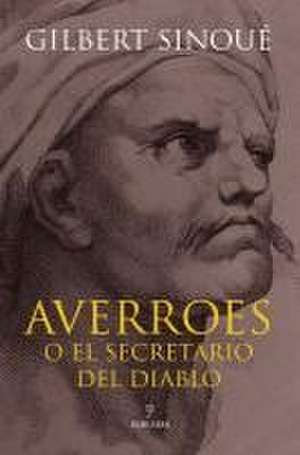 Averroes O El Secretario del Diablo de Gilbert Sinoue