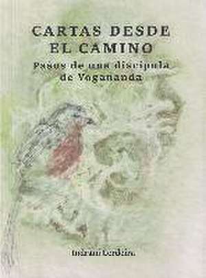 Cartas desde el camino : pasos de una discípula de Yogananda de Indrani Teresa Cerdeira Crespo