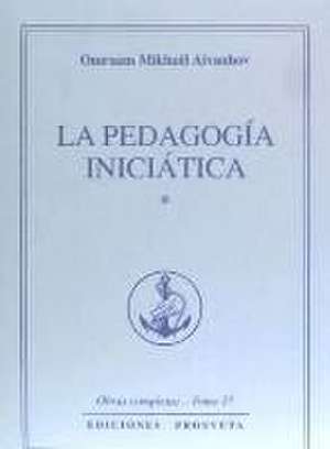 La pedagogía iniciática I de Omraam Mikhaël Aïvanhov