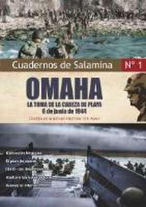 Omaha : la toma de la cabeza de playa, 6 de junio de 1944 de Hugo A. Cañete