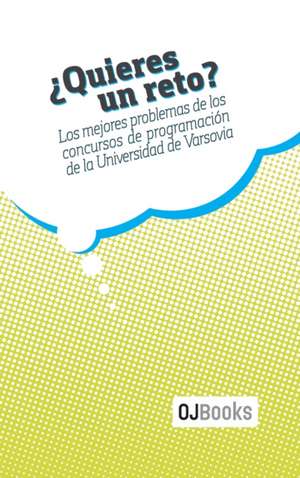 ¿Quieres un reto?: Los mejores problemas de los concursos de programación de la Universidad de Varsovia de Krzysztof Diks