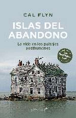 Islas del abandono: La vida en los paisajes posthumanos