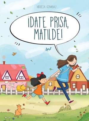 ¡Date prisa, Matilde! de Mireia Gombau