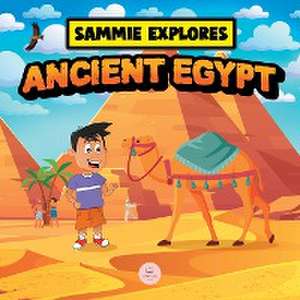 Sammie Explores Ancient Egypt de Samuel John