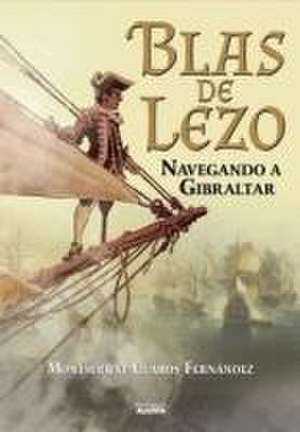 Blas de Lezo: Navegando a Gibraltar