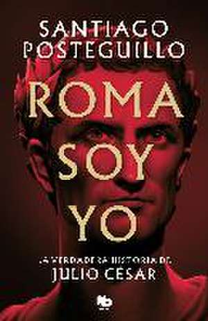 Roma soy yo de Santiago Posteguillo