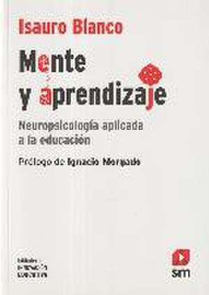 Mente y aprendizaje : neuropsicología aplicada a la educación de Isauro Blanco Pedraza