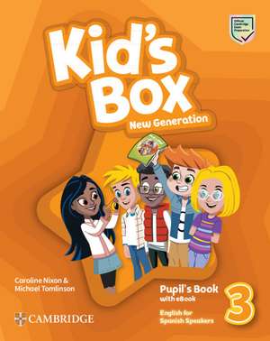 Kid's Box New Generation Level 3 Pupil's Book with eBook English for Spanish Speakers de Caroline Nixon