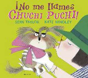 ¡No me llames Chuchi Puchi! de Sean Taylor