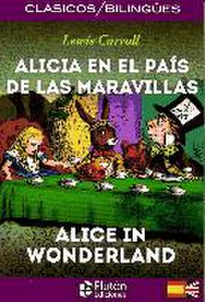 Alicia en El País de las Maravillas = Alice in Wonderland de Lewis Carroll