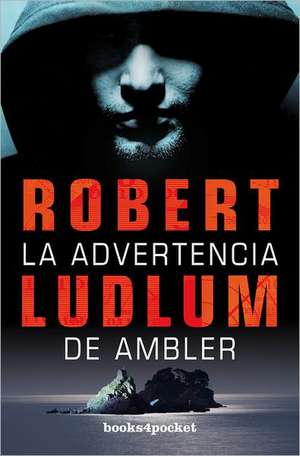 La Advertencia de Ambler = The Ambler Warning: Cuando la Grasa "Buena" Se Vuelve "Mala" = Toxic Fat de Robert Ludlum