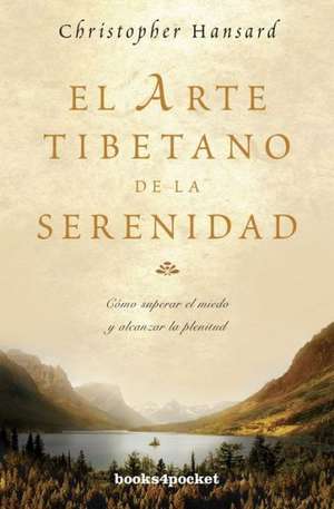 El Arte Tibetano de la Serenidad = The Tibetan Art of Serenity: Evitar la Trampa de las Relaciones Abusivas = But He Says He Loves Me de Christopher Hansard