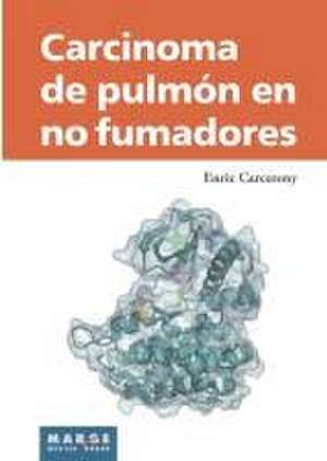 Carcinoma de pulmón en no fumadores de Enric Carcereny