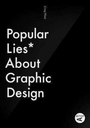 Popular Lies about Graphic Design de CRAIG WARD