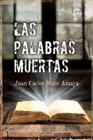 Las Palabras Muertas: Microrelatos de Juan Carlos Mato Amaya