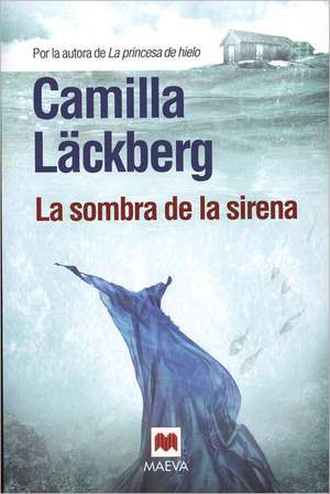 La Sombra de la Sirena = The Shadow of the Mermaid de Camilla Lackberg