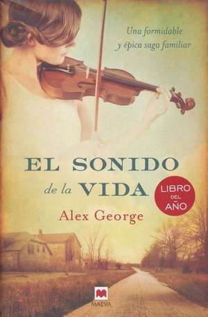 El Sonido de la Vida: Una Formidable y Epica Saga Familiar de Alex George