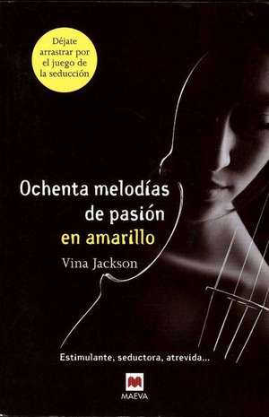 Ochenta Melodias de Pasion en Amarillo = Eighty Melodies of Passion in Yellow de Vina Jackson