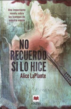 No Recuerdo Si Lo Hice de Alice LaPlante